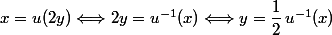 x=u(2y)\Longleftrightarrow 2y=u^{-1}(x)\Longleftrightarrow y=\dfrac{1}{2}\,u^{-1}(x)
